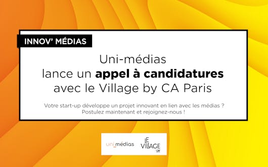 Uni-médias et le Village by CA Paris lancent un appel à candidatures en faveur de l’innovation dans les médias